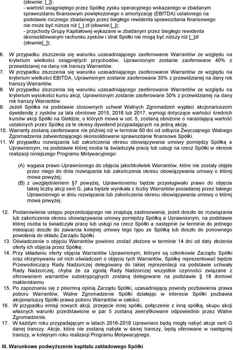 zysków i strat Spółki nie mogą być niższy niż [_]zł (słownie[_]); 6.