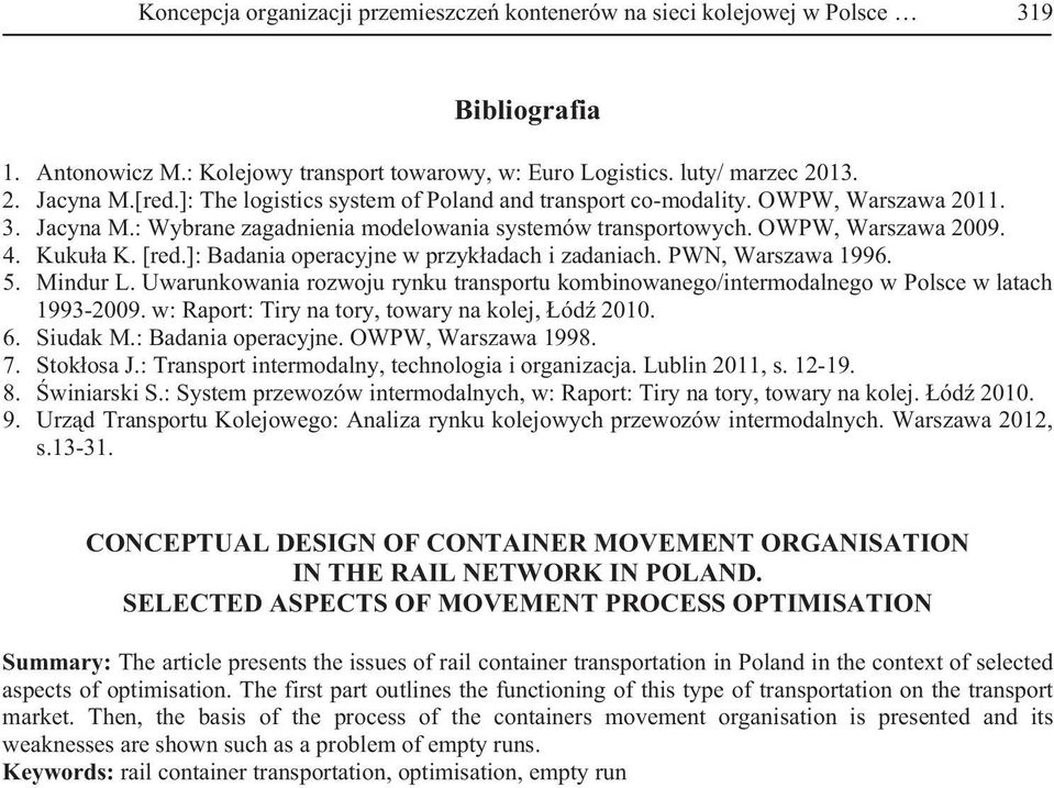 ]: Badania operacyjne w przykadach i zadaniach. PWN, Warszawa 1996. 5. Mindur L. Uwarunkowania rozwoju rynku transportu kombinowanego/intermodalnego w Polsce w latach 1993-2009.
