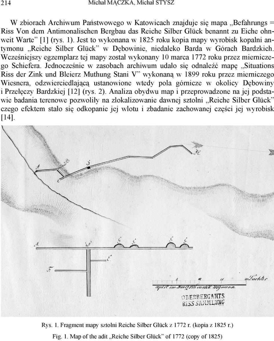 Wcześniejszy egzemplarz tej mapy został wykonany 10 marca 1772 roku przez mierniczego Schiefera.
