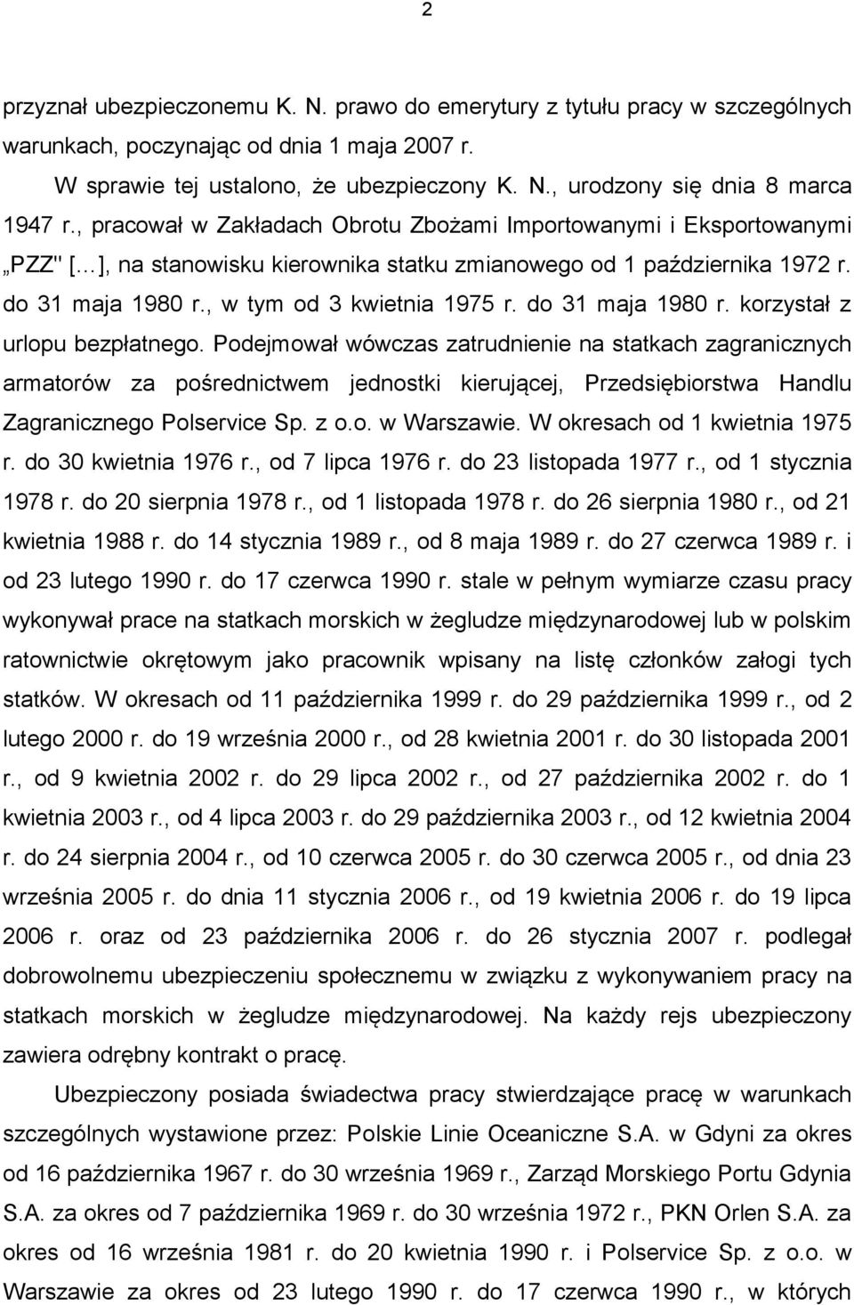 do 31 maja 1980 r. korzystał z urlopu bezpłatnego.