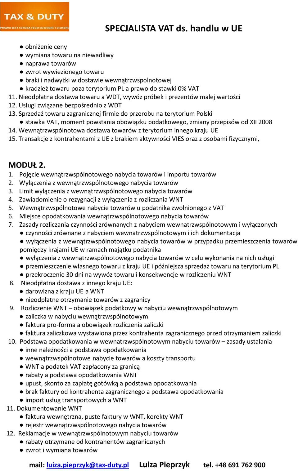 Sprzedaż towaru zagranicznej firmie do przerobu na terytorium Polski stawka VAT, moment powstania obowiązku podatkowego, zmiany przepisów od XII 2008 14.