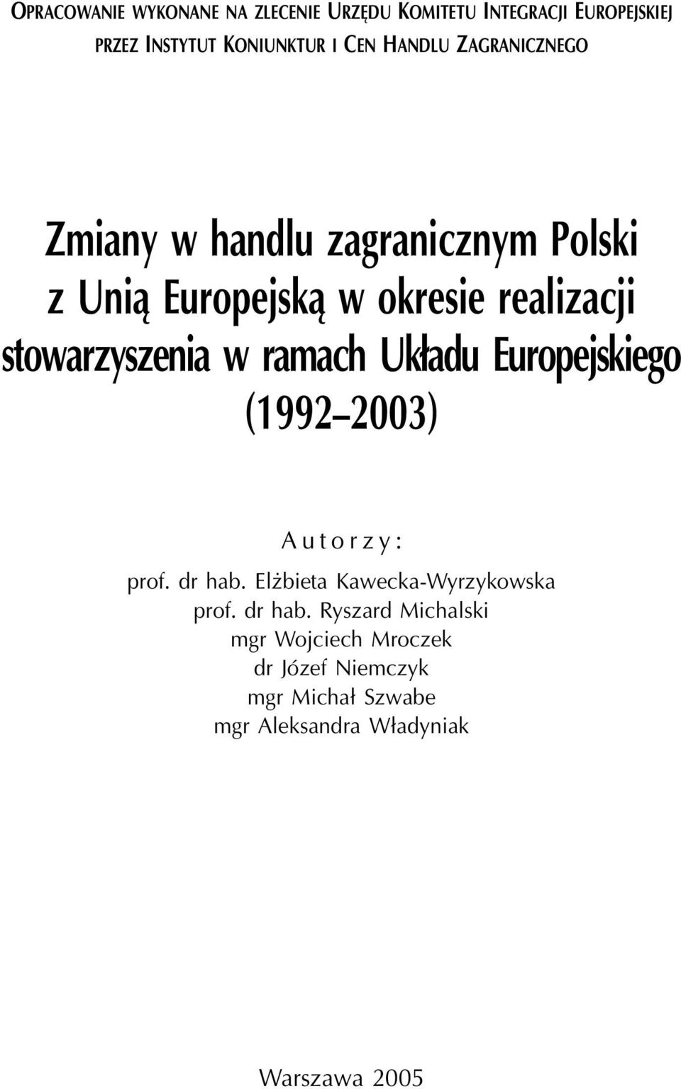 stowarzyszenia w ramach Uk³adu Europejskiego (1992 2003) Autorzy: prof. dr hab.