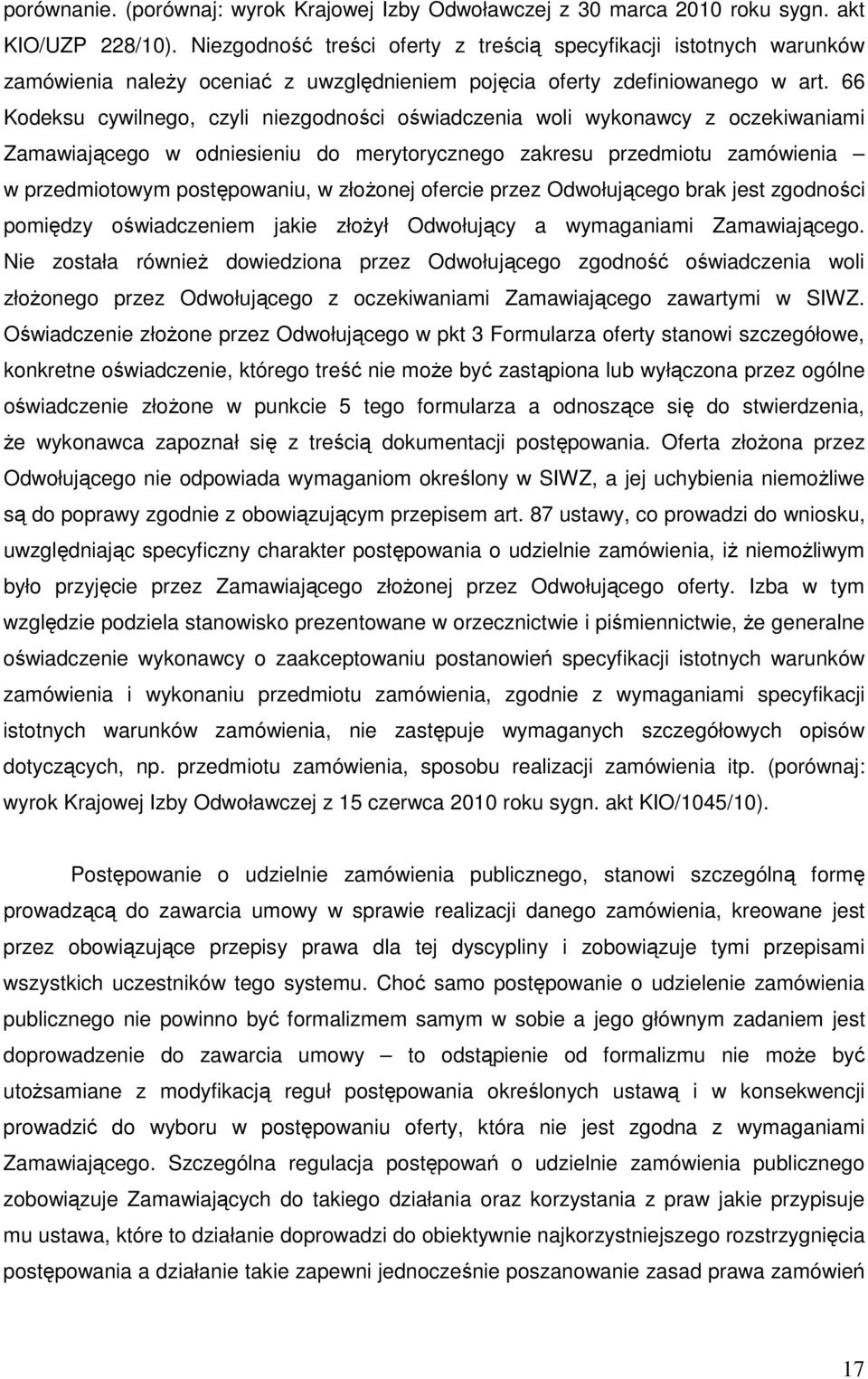66 Kodeksu cywilnego, czyli niezgodności oświadczenia woli wykonawcy z oczekiwaniami Zamawiającego w odniesieniu do merytorycznego zakresu przedmiotu zamówienia w przedmiotowym postępowaniu, w