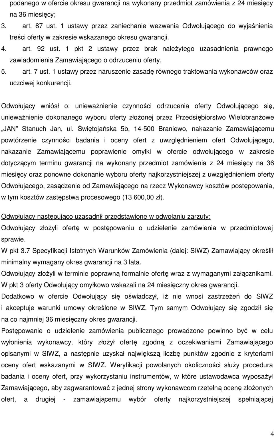 1 pkt 2 ustawy przez brak należytego uzasadnienia prawnego zawiadomienia Zamawiającego o odrzuceniu oferty, 5. art. 7 ust.