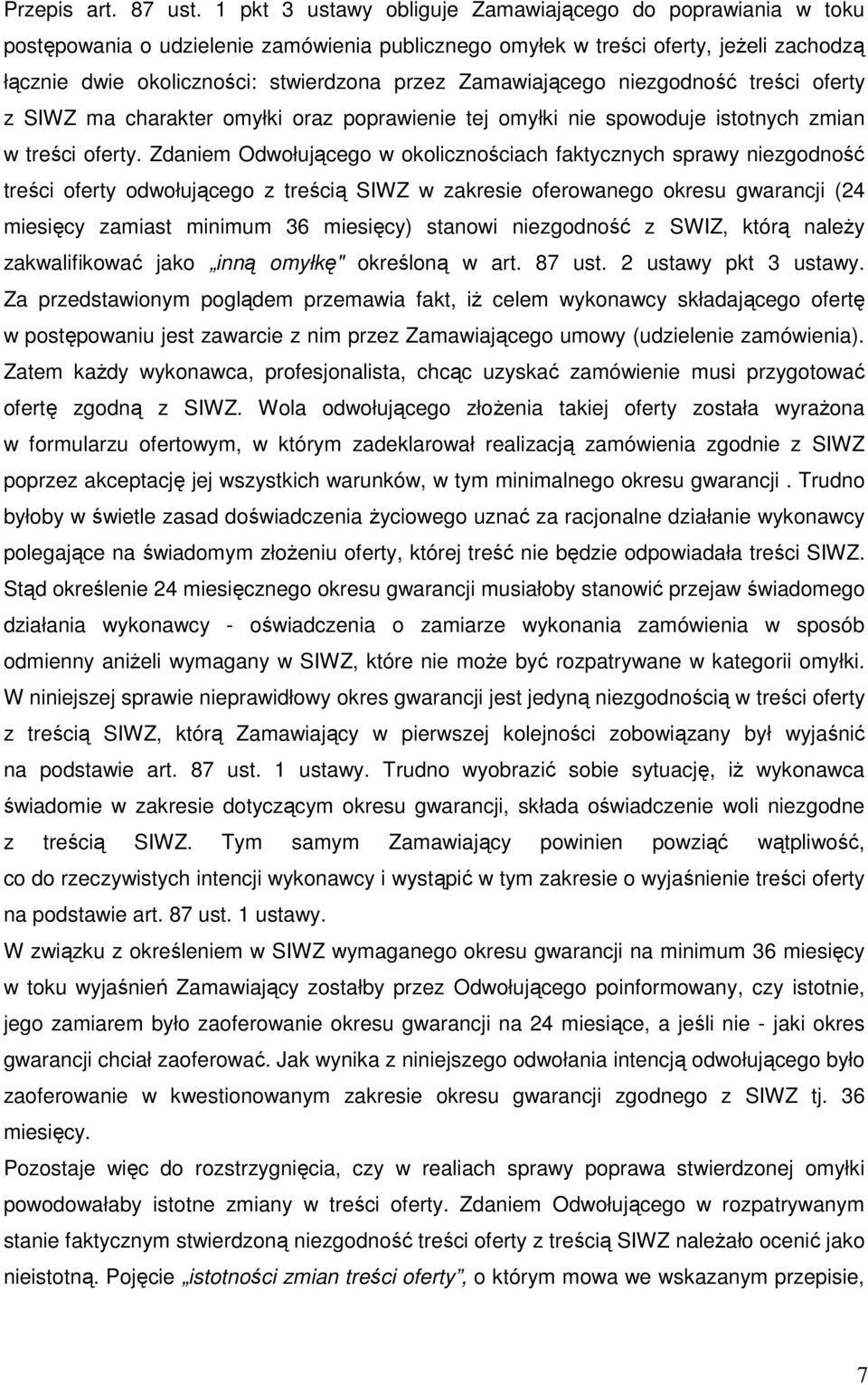 Zamawiającego niezgodność treści oferty z SIWZ ma charakter omyłki oraz poprawienie tej omyłki nie spowoduje istotnych zmian w treści oferty.