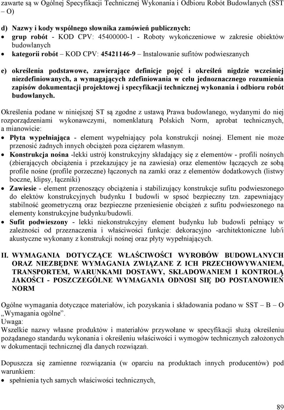 niezdefiniowanych, a wymagających zdefiniowania w celu jednoznacznego rozumienia zapisów dokumentacji projektowej i specyfikacji technicznej wykonania i odbioru robót budowlanych.