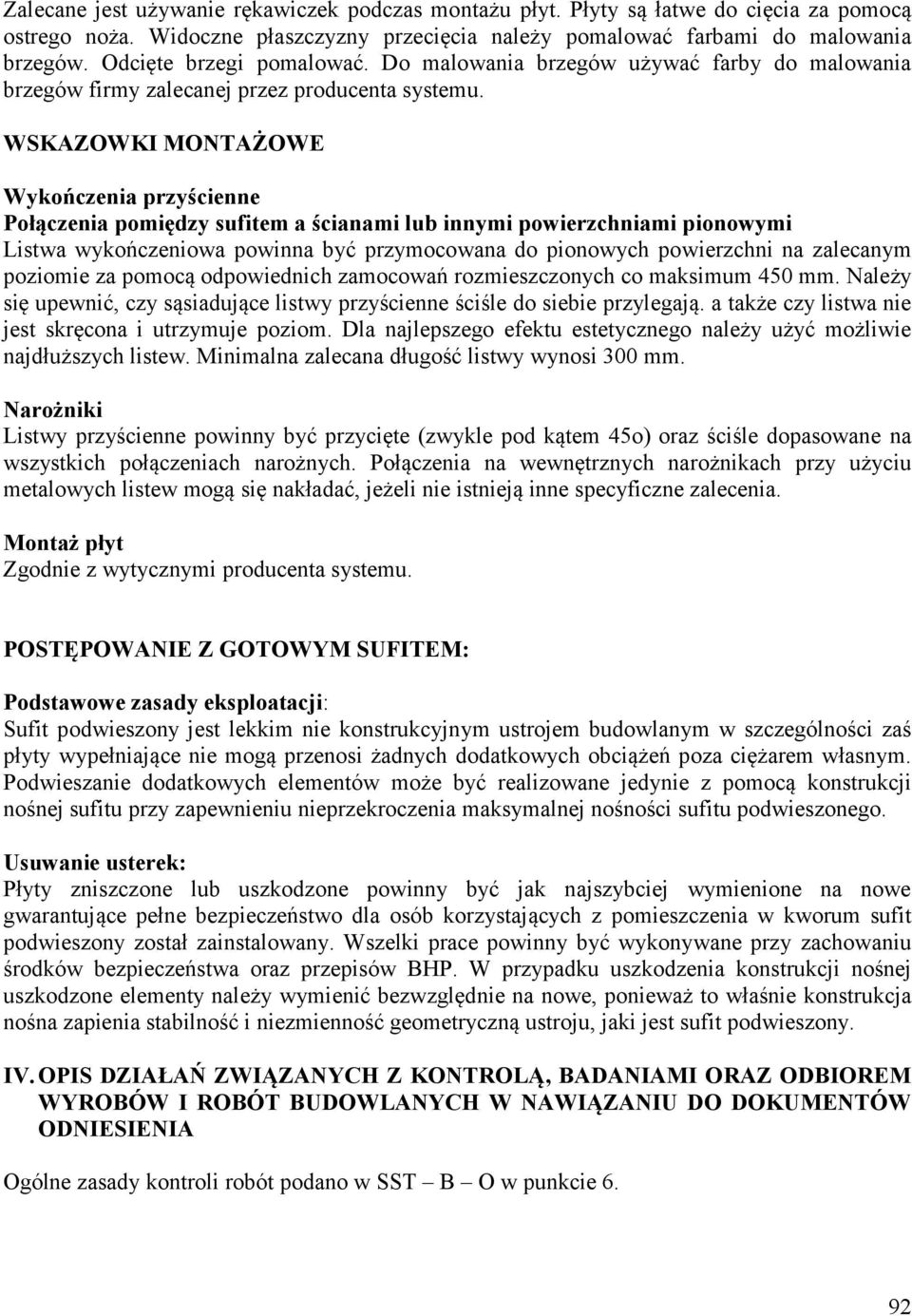WSKAZOWKI MONTAŻOWE Wykończenia przyścienne Połączenia pomiędzy sufitem a ścianami lub innymi powierzchniami pionowymi Listwa wykończeniowa powinna być przymocowana do pionowych powierzchni na