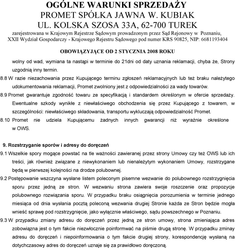 9 Promet gwarantuje zgodność towaru ze specyfikacją i standardem określonym w ofercie sprzedaży.