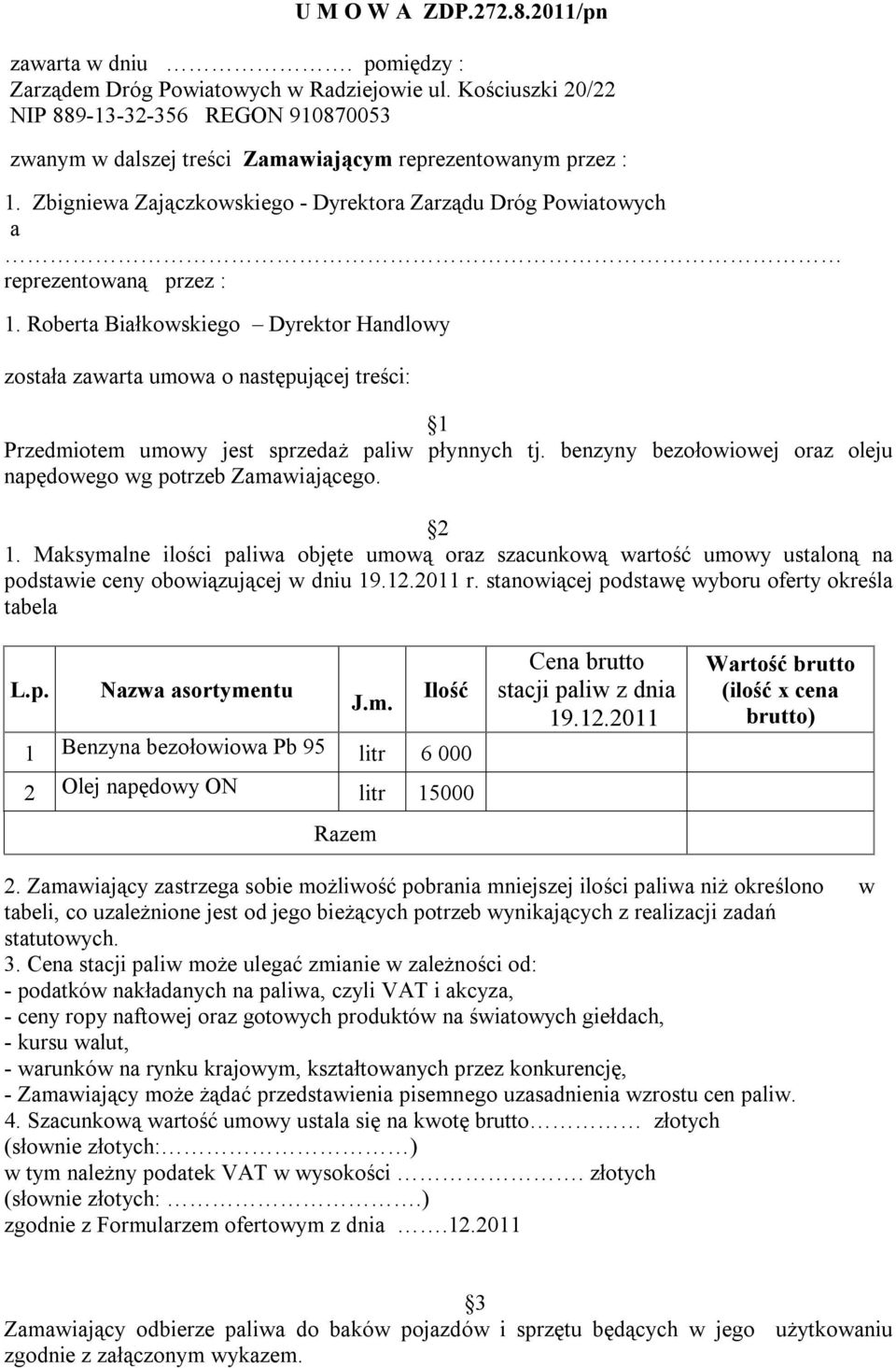 Zbigniewa Zajączkowskiego - Dyrektora Zarządu Dróg Powiatowych a reprezentowaną przez : 1.