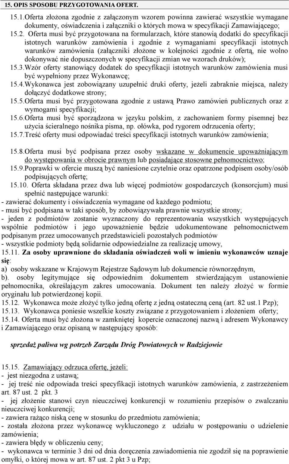 złożone w kolejności zgodnie z ofertą, nie wolno dokonywać nie dopuszczonych w specyfikacji zmian we wzorach druków); 15.3.