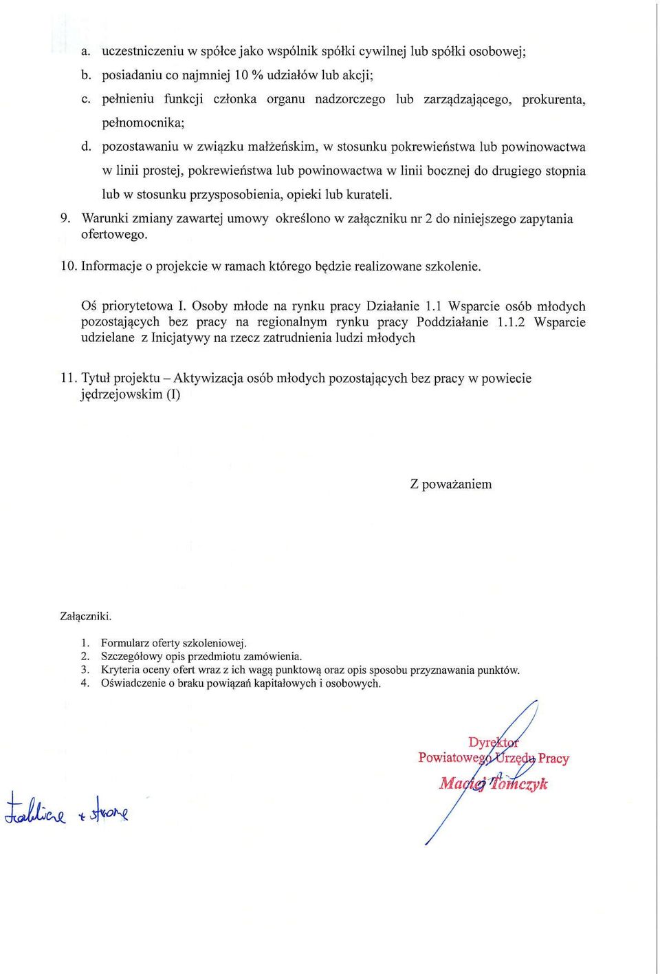 pozostawaniu w zwi4zku malzeiskim, w stosunku pokrewieistwa lub powinowactwa w linii prostej, pokrewieistwa 1ub powinowactwa w linii bocznej do drugiego stopda lub w stosunku przysposobionia, opieki