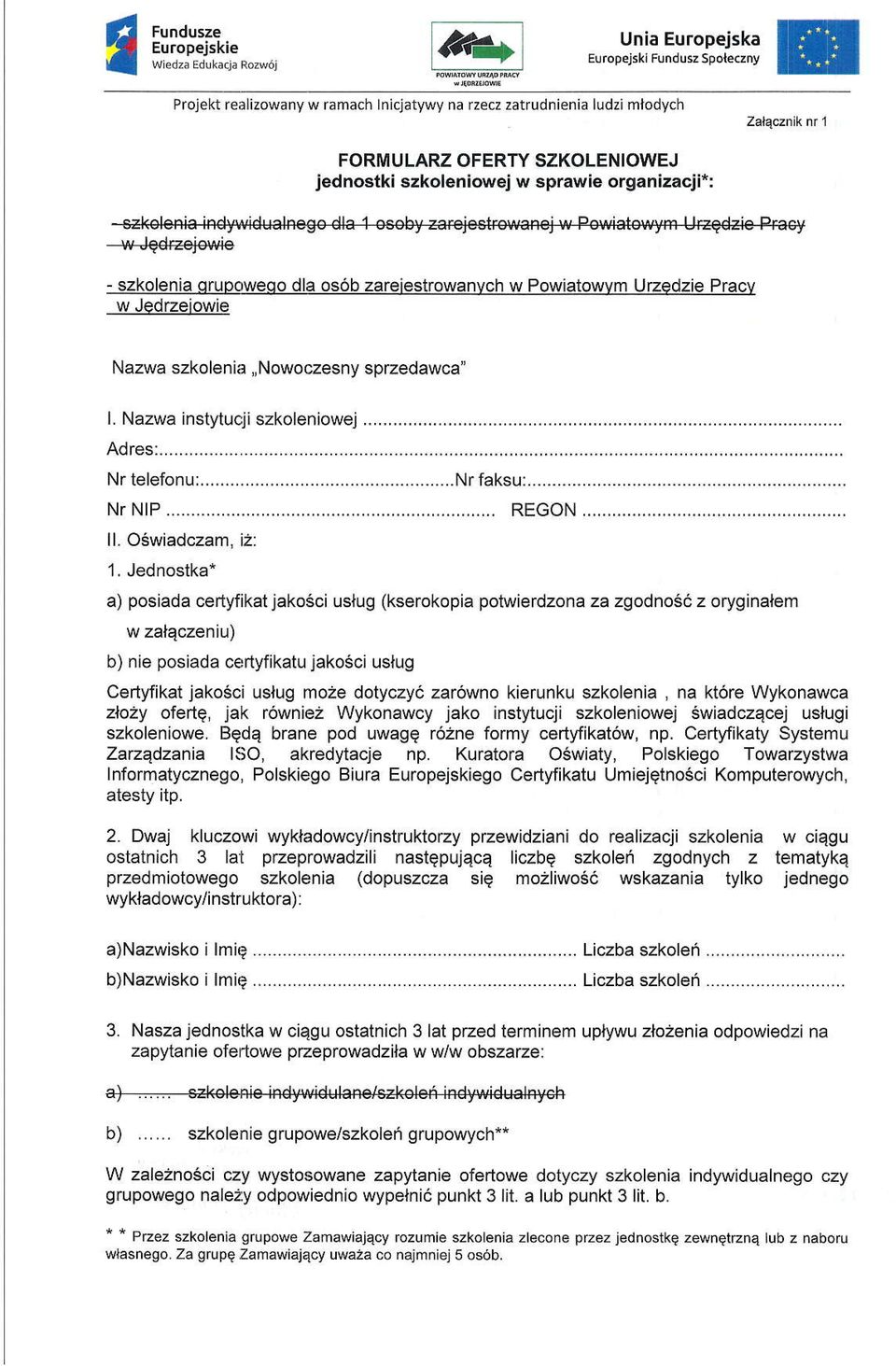 zareiestrowanvch w Powiatowvm Urzedzie Pracv w Jedrzeiowie Nazwa szkolenia,,nowoczesny sprzedawca" L Nazwa instytucji szkoleniowej... Nr telefonu:... Nr N P.... ll. O6wiadczam, i2: 1. Jednostka*.