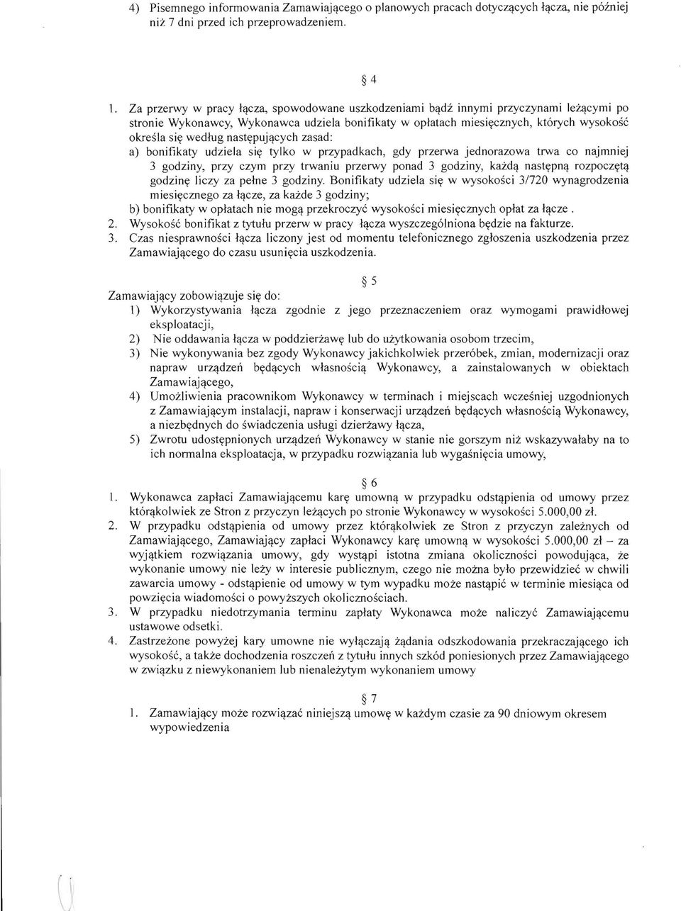 cych zasad: a) bonifikaty udziela siy tylko w przypadkach, gdy przerwa jednorazowa trwa co najmniej 3 godziny, przy czym przy trwaniu przerwy ponad 3 godziny, ka.zd,! nastypn,! rozpoczyt'!