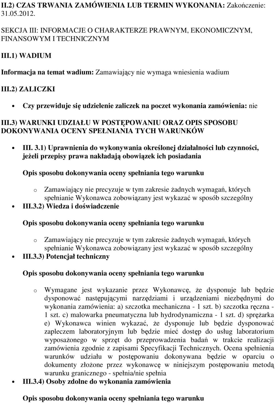 3) WARUNKI UDZIAŁU W POSTĘPOWANIU ORAZ OPIS SPOSOBU DOKONYWANIA OCENY SPEŁNIANIA TYCH WARUNKÓW III. 3.