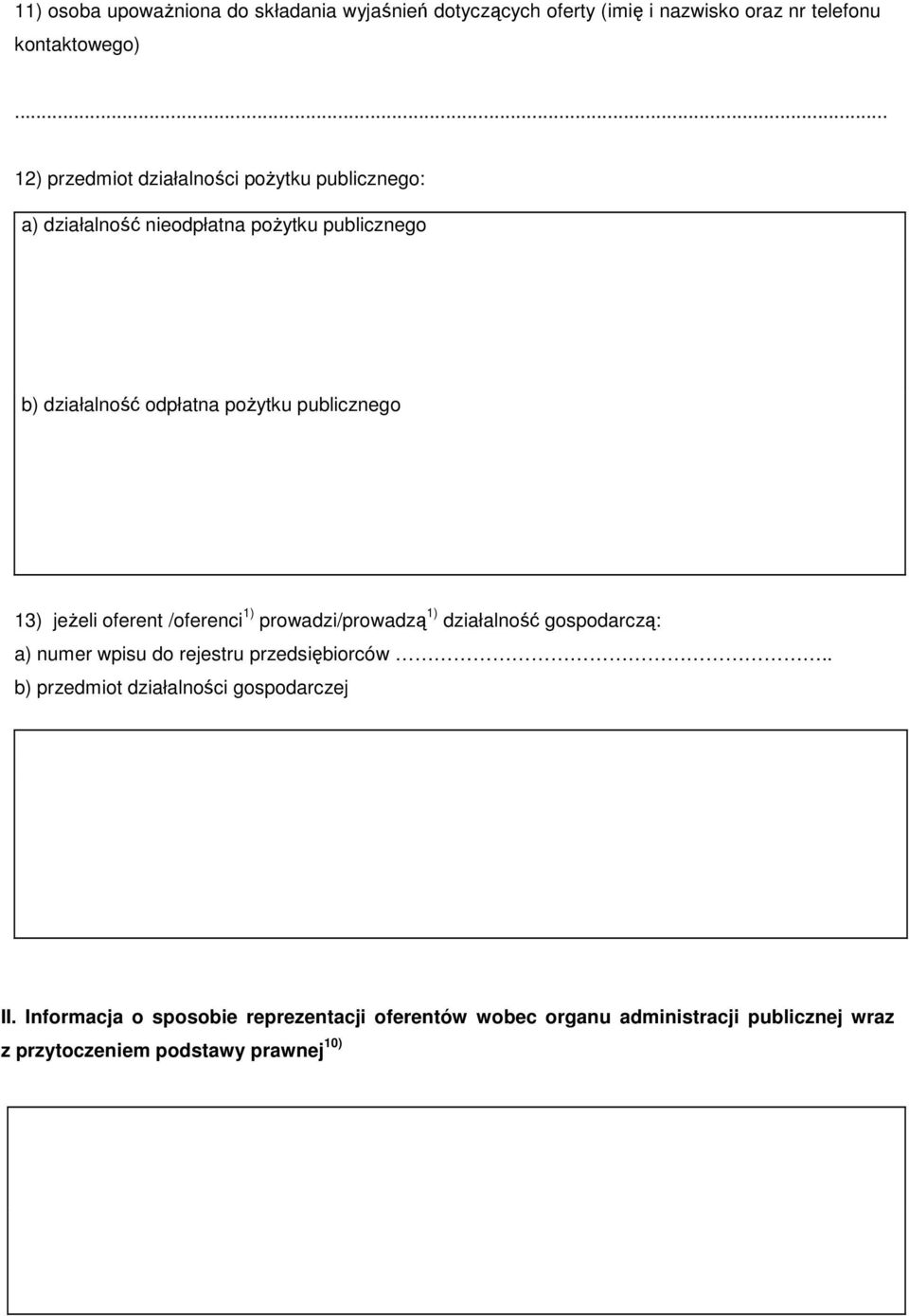 publicznego 13) jeżeli oferent /oferenci 1) prowadzi/prowadzą 1) działalność gospodarczą: a) numer wpisu do rejestru przedsiębiorców.