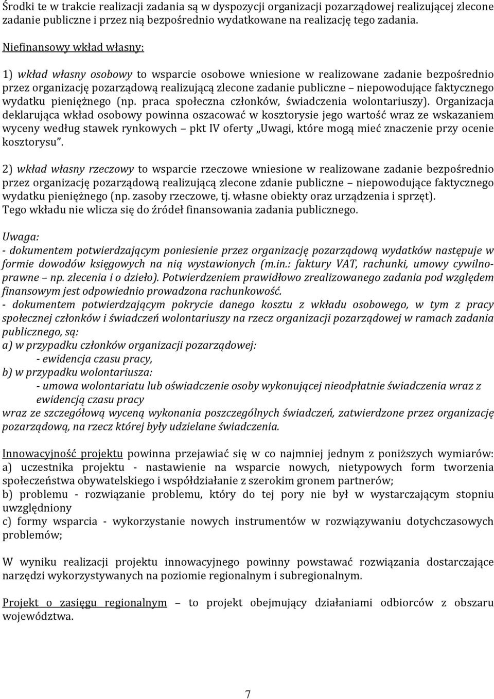 faktycznego wydatku pieniężnego (np. praca społeczna członków, świadczenia wolontariuszy).
