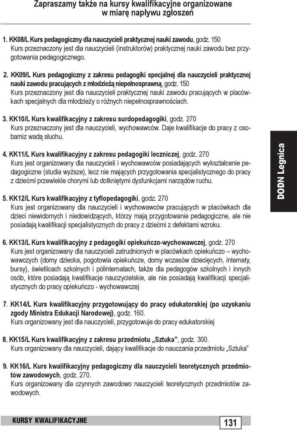 KK09/L Kurs pedagogiczny z zakresu pedagogiki specjalnej dla nauczycieli praktycznej nauki zawodu pracujących z młodzieżą niepełnosprawną, godz.