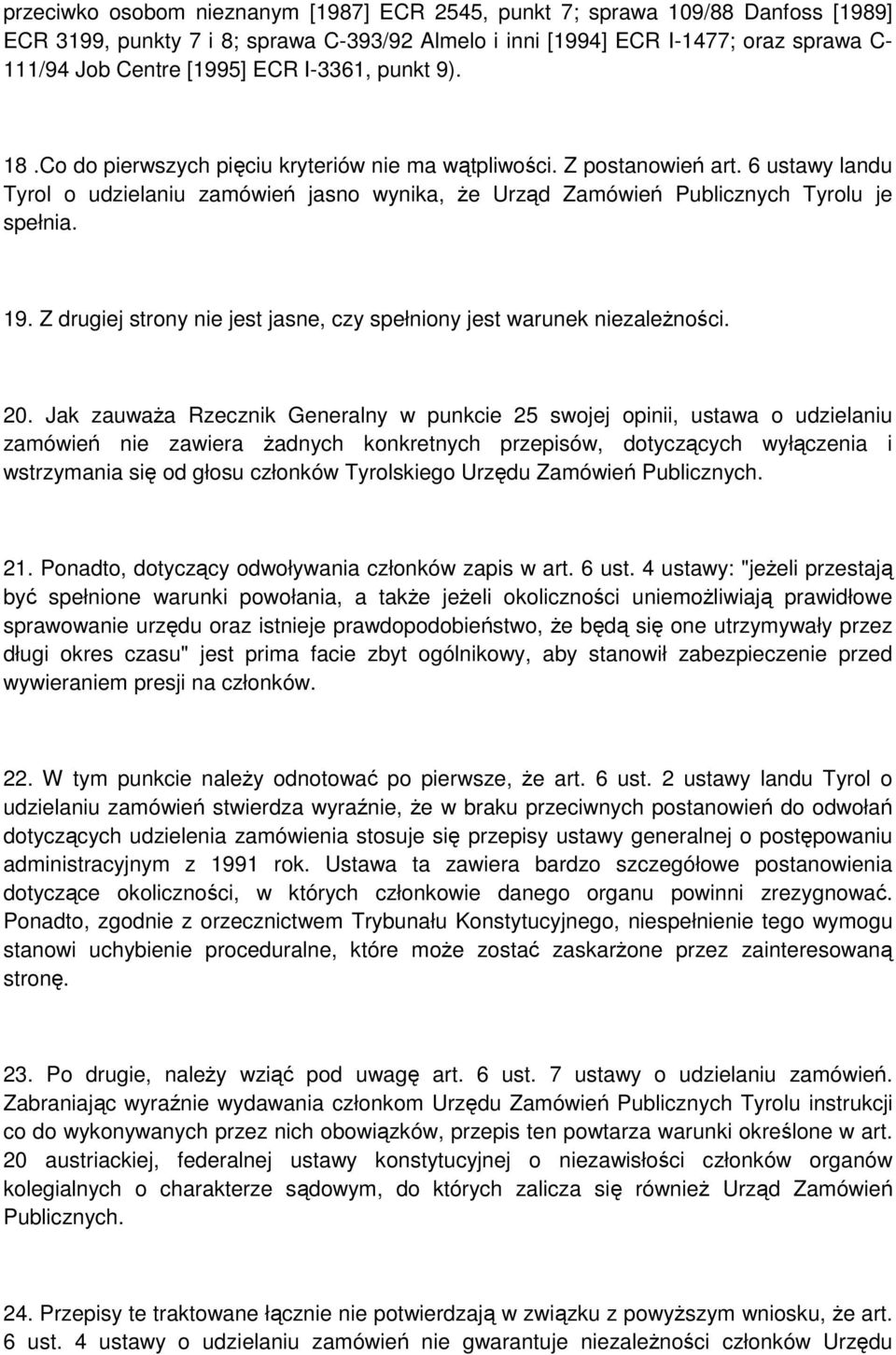 19. Z drugiej strony nie jest jasne, czy spełniony jest warunek niezależności. 20.
