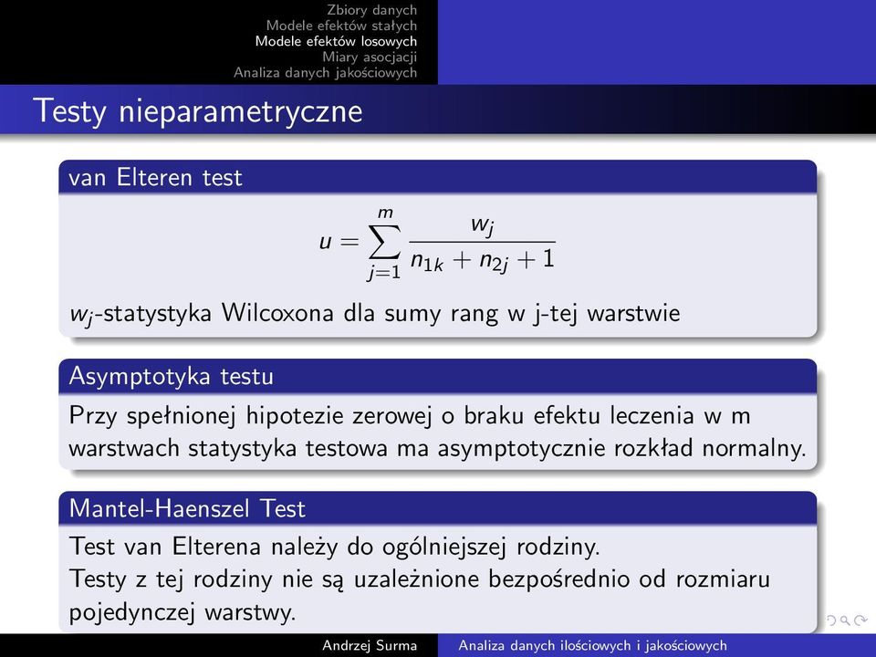 statystyka testowa ma asymptotycznie rozkład normalny.