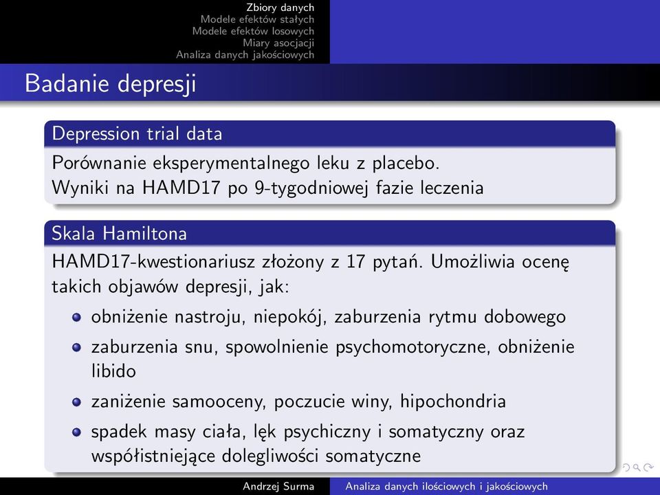 Umożliwia ocenę takich objawów depresji, jak: obniżenie nastroju, niepokój, zaburzenia rytmu dobowego zaburzenia snu,