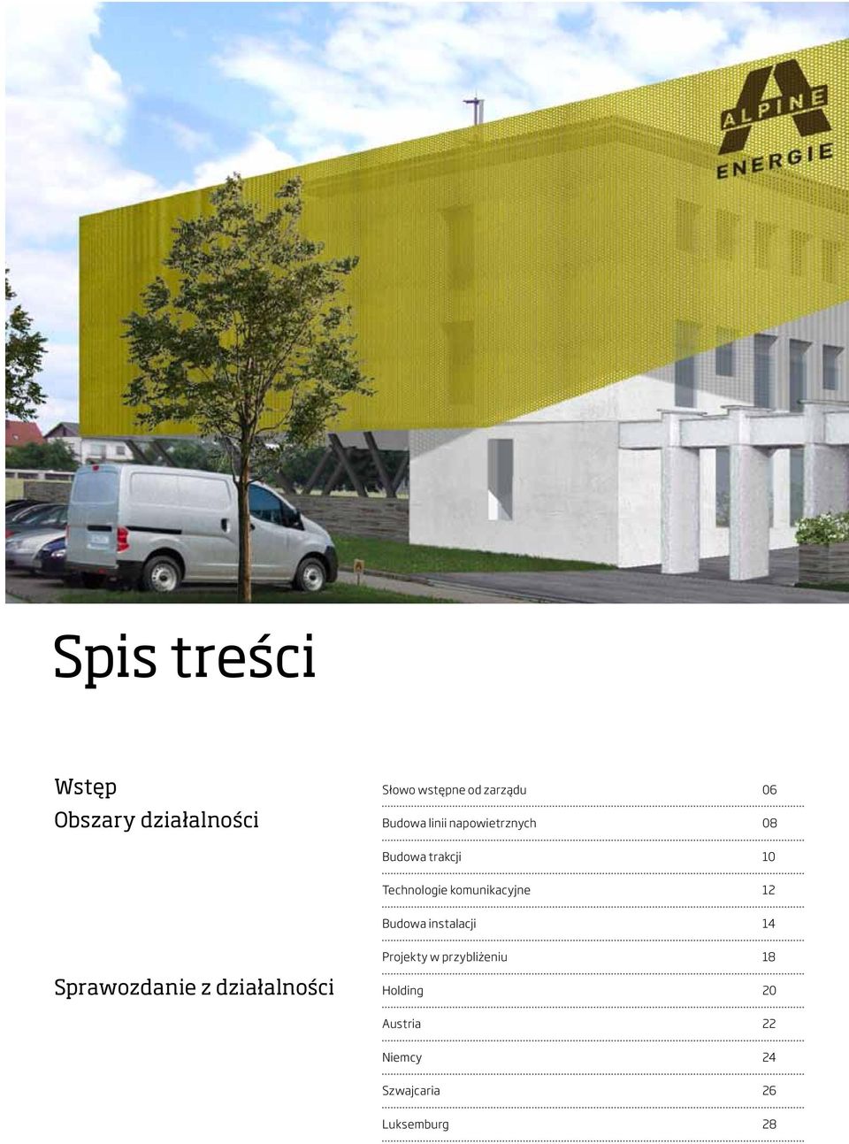 komunikacyjne 12 Budowa instalacji 14 Sprawozdanie z działalności