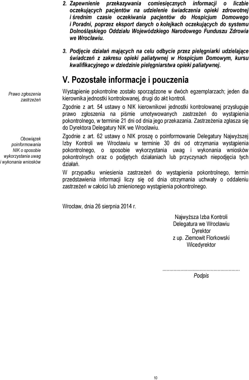 Podjęcie działań mających na celu odbycie przez pielęgniarki udzielające świadczeń z zakresu opieki paliatywnej w Hospicjum Domowym, kursu kwalifikacyjnego w dziedzinie pielęgniarstwa opieki