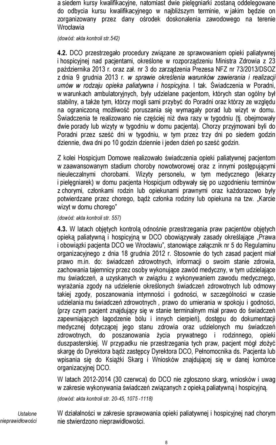 4.2. DCO przestrzegało procedury związane ze sprawowaniem opieki paliatywnej i hospicyjnej nad pacjentami, określone w rozporządzeniu Ministra Zdrowia z 23 października 2013 r. oraz zał.