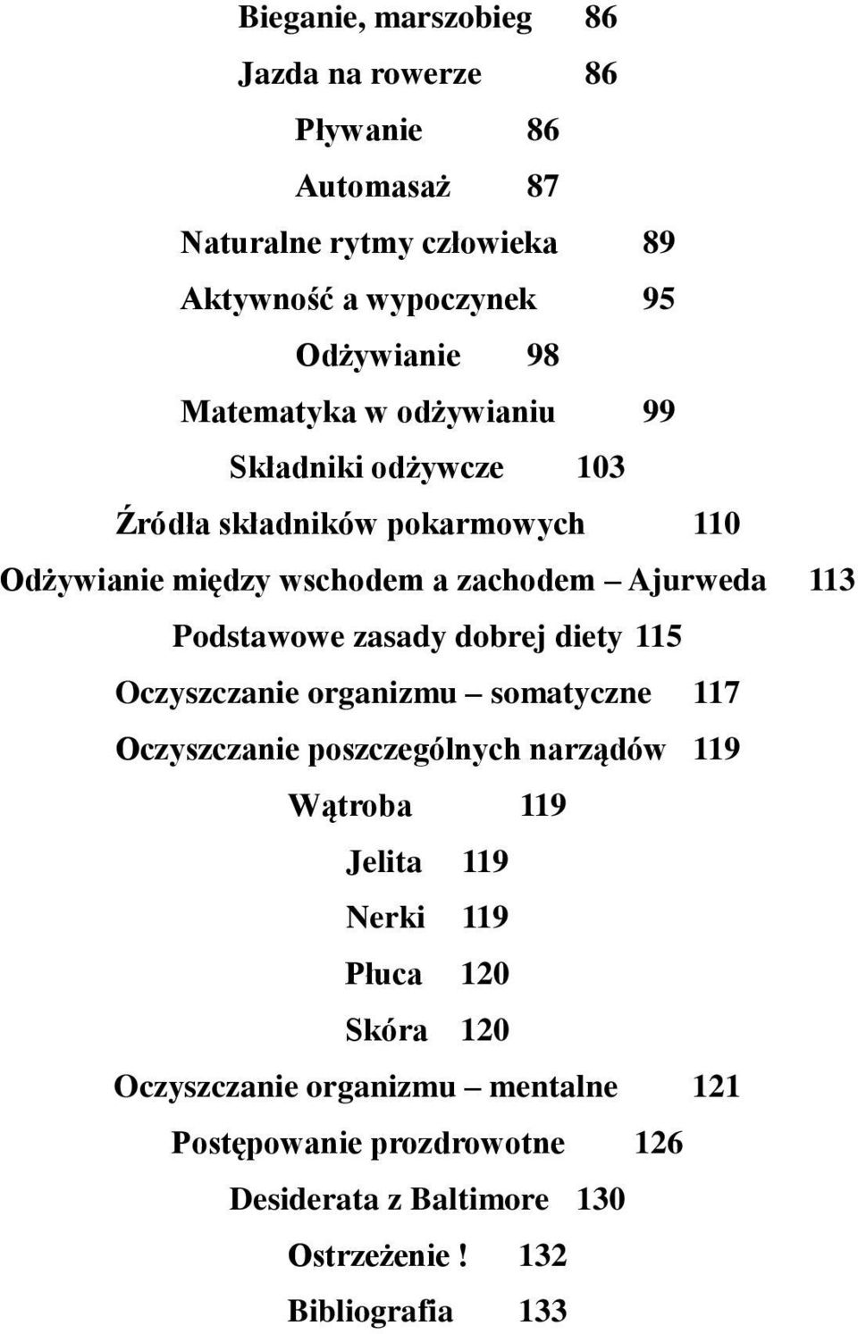 Podstawowe zasady dobrej diety 115 Oczyszczanie organizmu somatyczne 117 Oczyszczanie poszczególnych narządów 119 Wątroba 119 Jelita 119