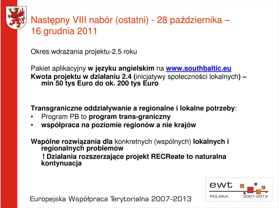 4 (inicjatywy społeczności lokalnych) min 50 tys Euro do ok.