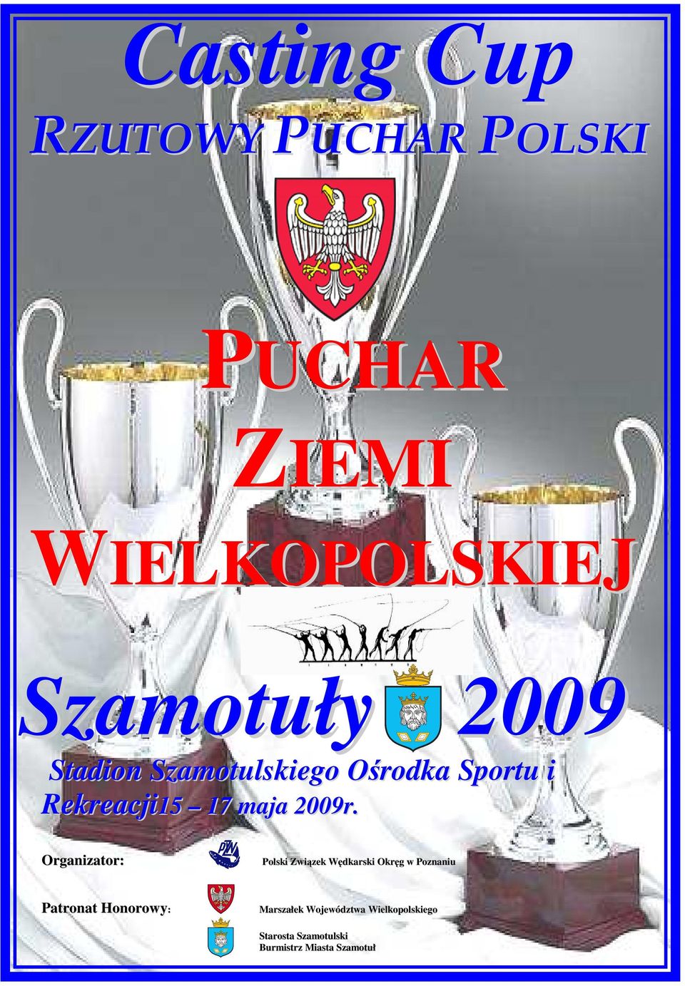 Organizator: Polski Związek Wędkarski Okręg w Poznaniu Patronat Honorowy: