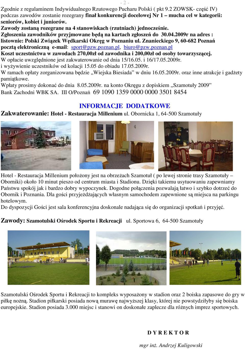 Zawody zostaną rozegrane na 4 stanowiskach (rzutniach) jednocześnie. Zgłoszenia zawodników przyjmowane będą na kartach zgłoszeń do 30.04.