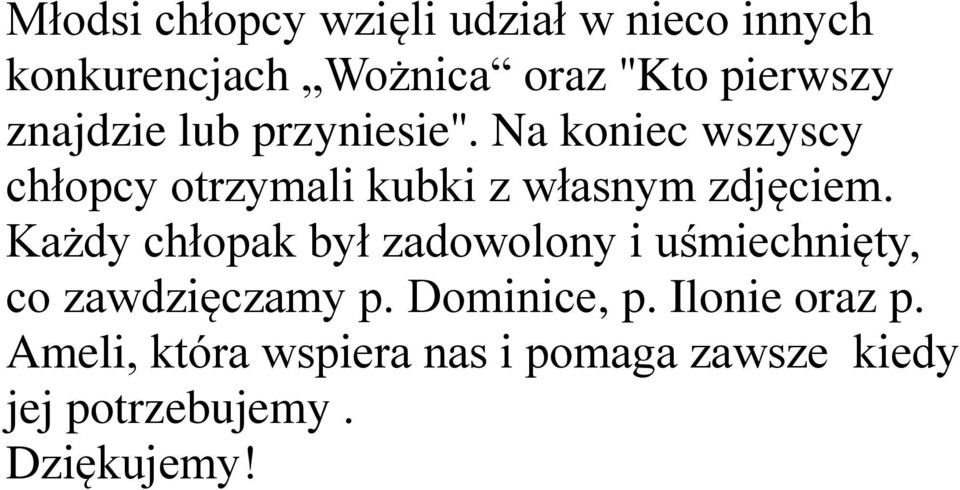 Na koniec wszyscy chłopcy otrzymali kubki z własnym zdjęciem.