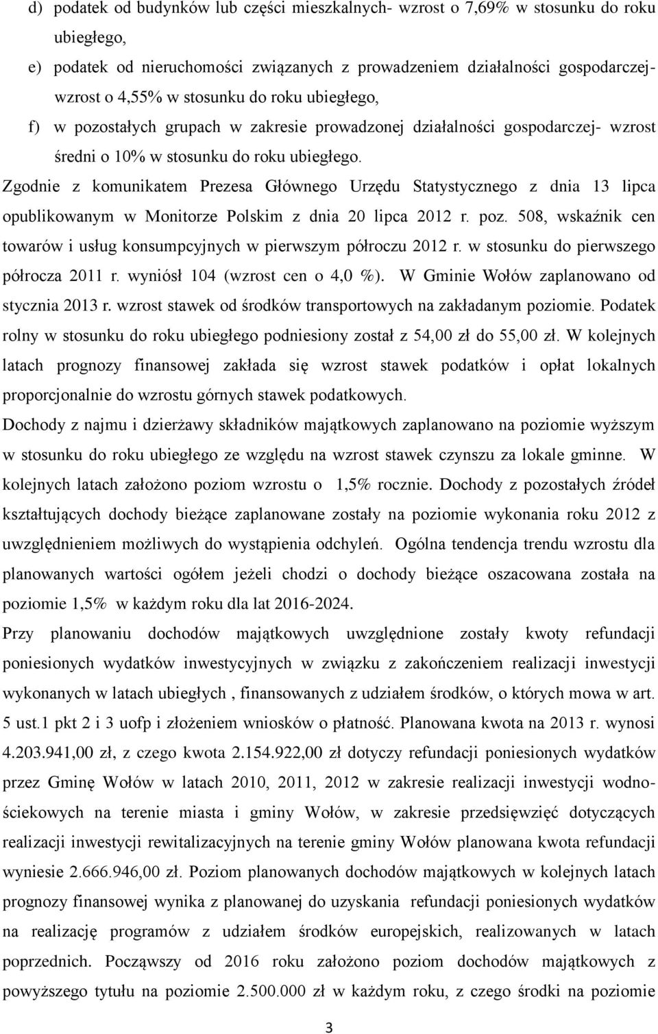 Zgodnie z komunikatem Prezesa Głównego Urzędu Statystycznego z dnia 13 lipca opublikowanym w Monitorze Polskim z dnia 20 lipca 2012 r. poz.