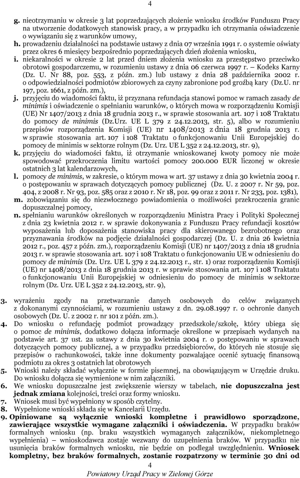 niekaralności w okresie 2 lat przed dniem złożenia wniosku za przestępstwo przeciwko obrotowi gospodarczemu, w rozumieniu ustawy z dnia 06 czerwca 1997 r. Kodeks Karny (Dz. U. Nr 88, poz. 553, z późn.