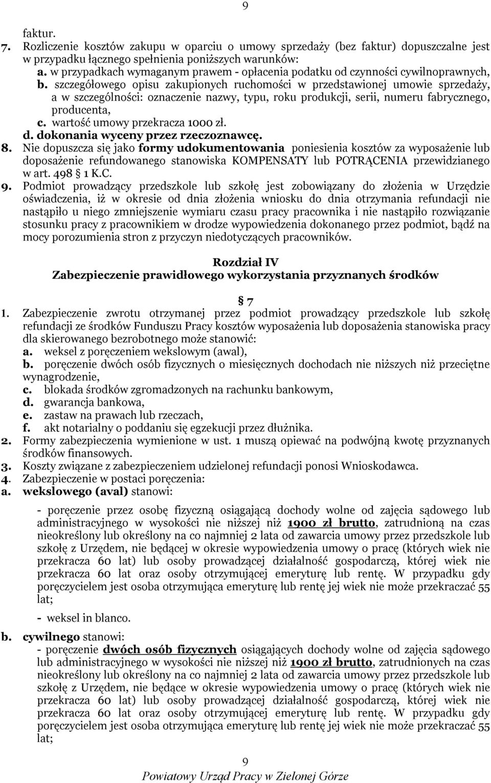 szczegółowego opisu zakupionych ruchomości w przedstawionej umowie sprzedaży, a w szczególności: oznaczenie nazwy, typu, roku produkcji, serii, numeru fabrycznego, producenta, c.