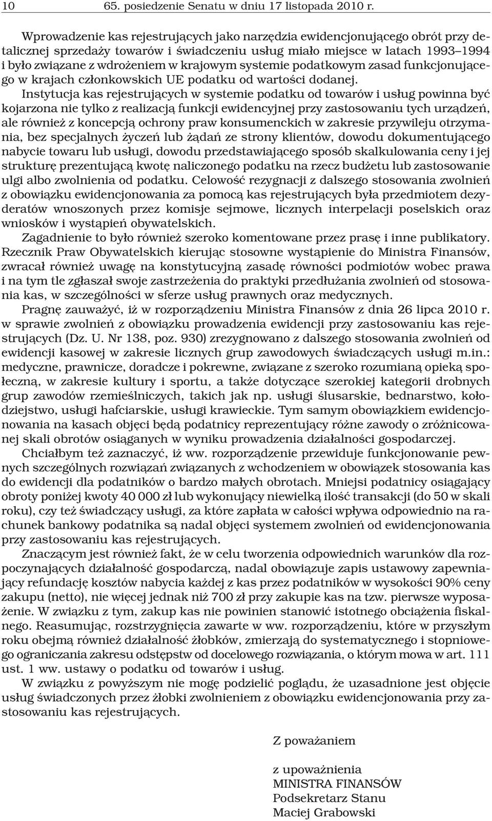 systemie podatkowym zasad funkcjonuj¹cego w krajach cz³onkowskich UE podatku od wartoœci dodanej.