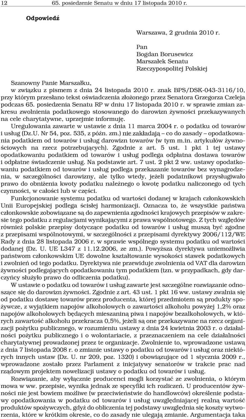 znak BPS/DSK-043-3116/10, przy którym przes³ano tekst oœwiadczenia z³o onego przez Senatora Grzegorza Czeleja podczas 65. posiedzenia Senatu RP w dniu 17 listopada 2010 r.