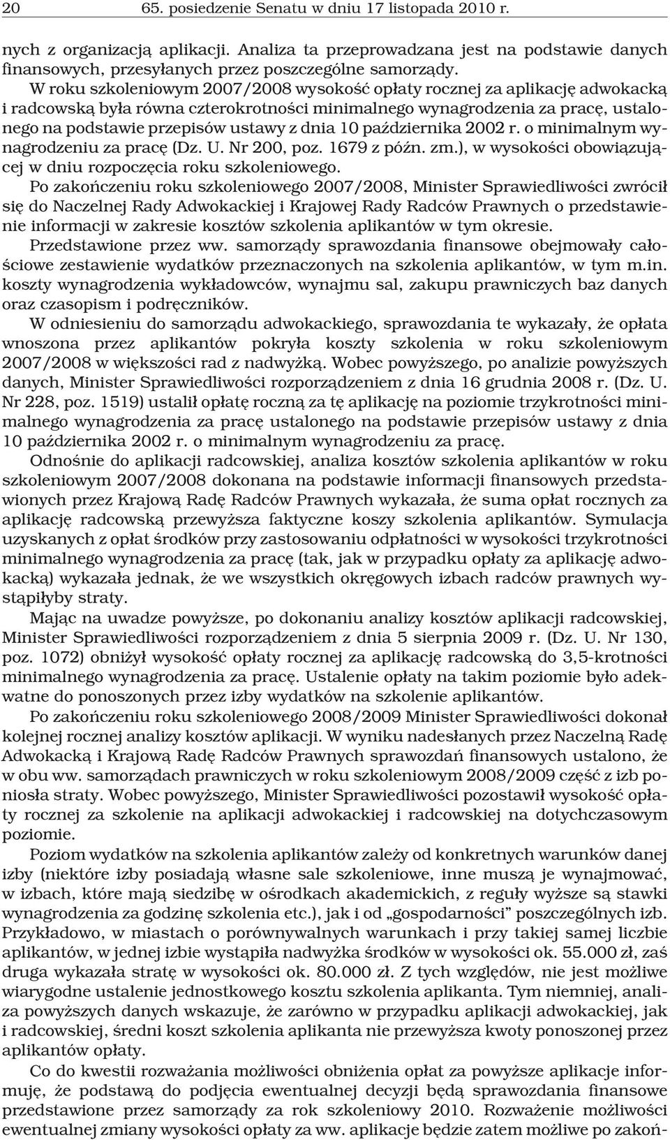 10 paÿdziernika 2002 r. o minimalnym wynagrodzeniu za pracê (Dz. U. Nr 200, poz. 1679 z póÿn. zm.), w wysokoœci obowi¹zuj¹cej w dniu rozpoczêcia roku szkoleniowego.