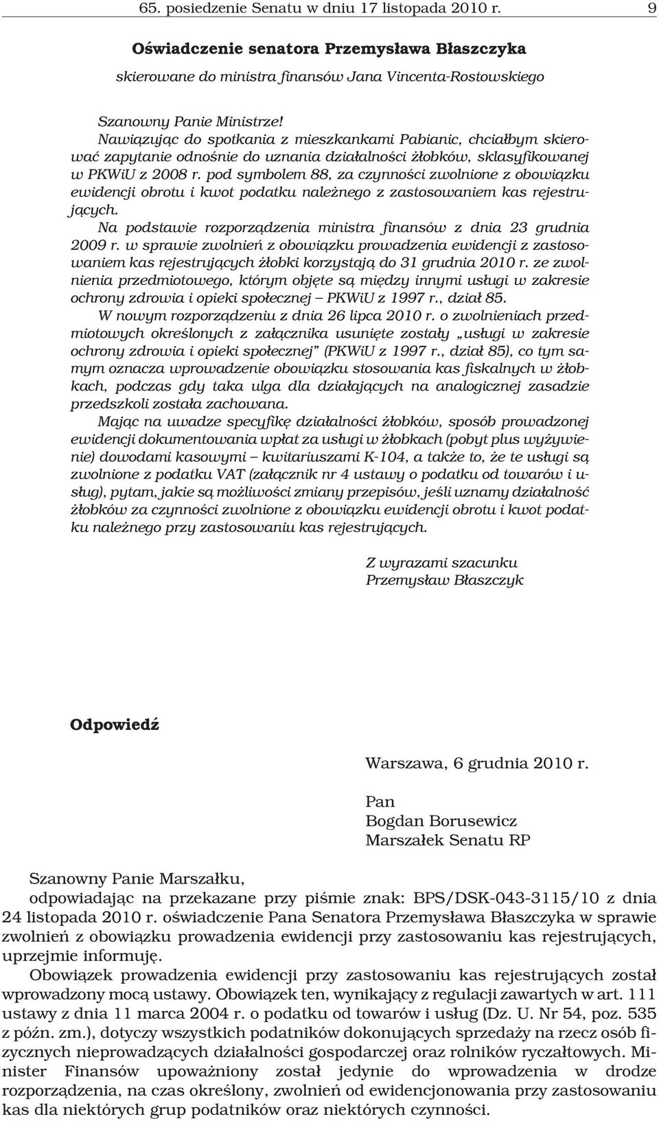 pod symbolem 88, za czynnoœci zwolnione z obowi¹zku ewidencji obrotu i kwot podatku nale nego z zastosowaniem kas rejestruj¹cych.