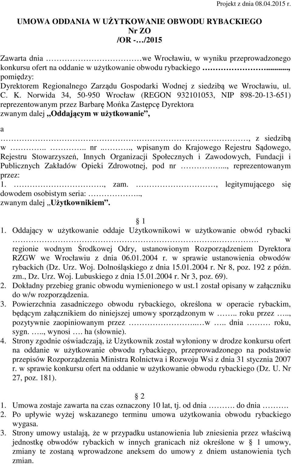 .., pomiędzy: Dyrektorem Regionalnego Zarządu Gospodarki Wodnej z siedzibą we Wrocławiu, ul. C. K.