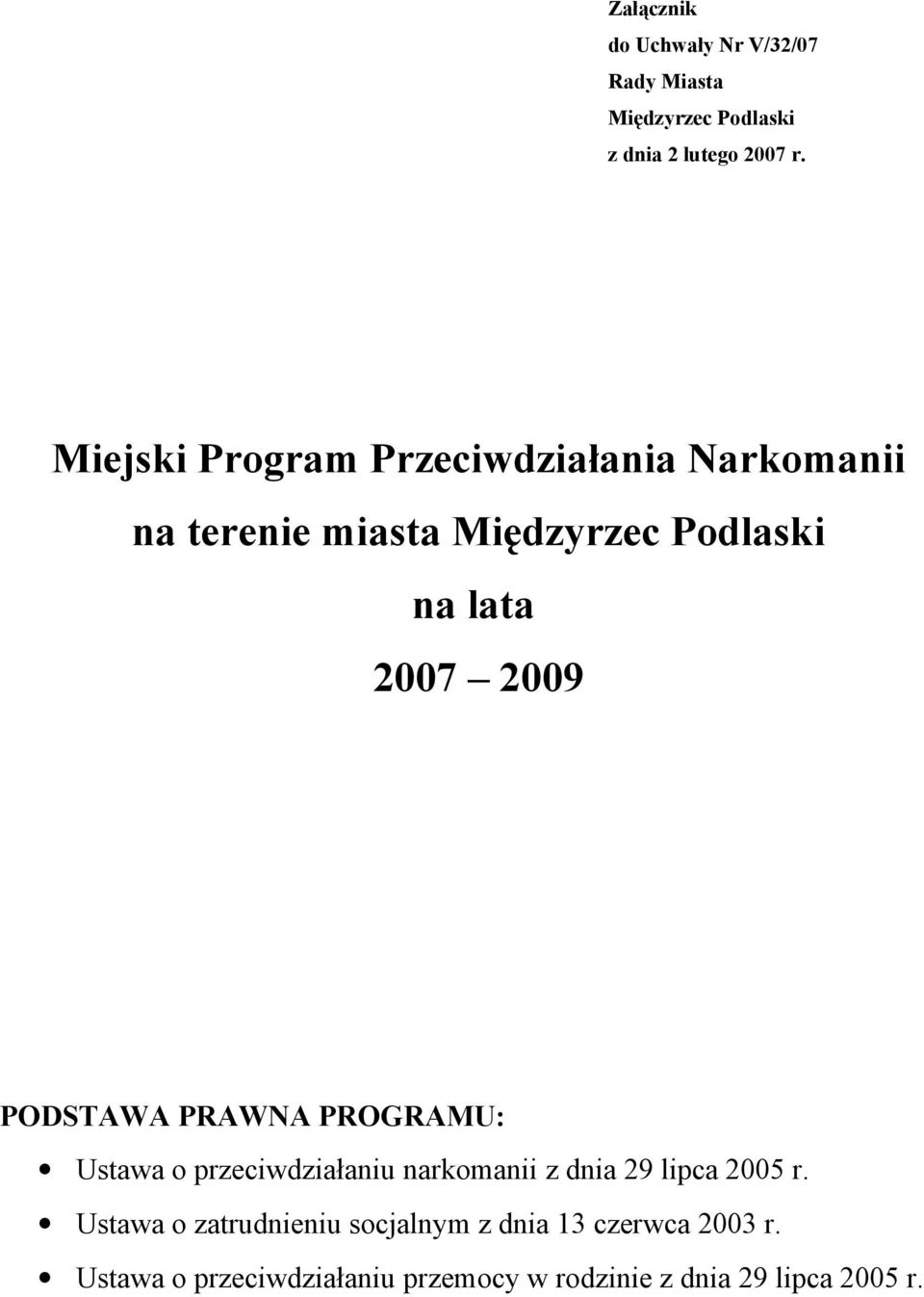 PODSTAWA PRAWNA PROGRAMU: Ustawa o przeciwdziałaniu narkomanii z dnia 29 lipca 2005 r.