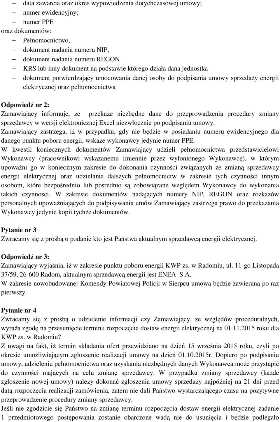 informuje, że przekaże niezbędne dane do przeprowadzenia procedury zmiany sprzedawcy w wersji elektronicznej Excel niezwłocznie po podpisaniu umowy.