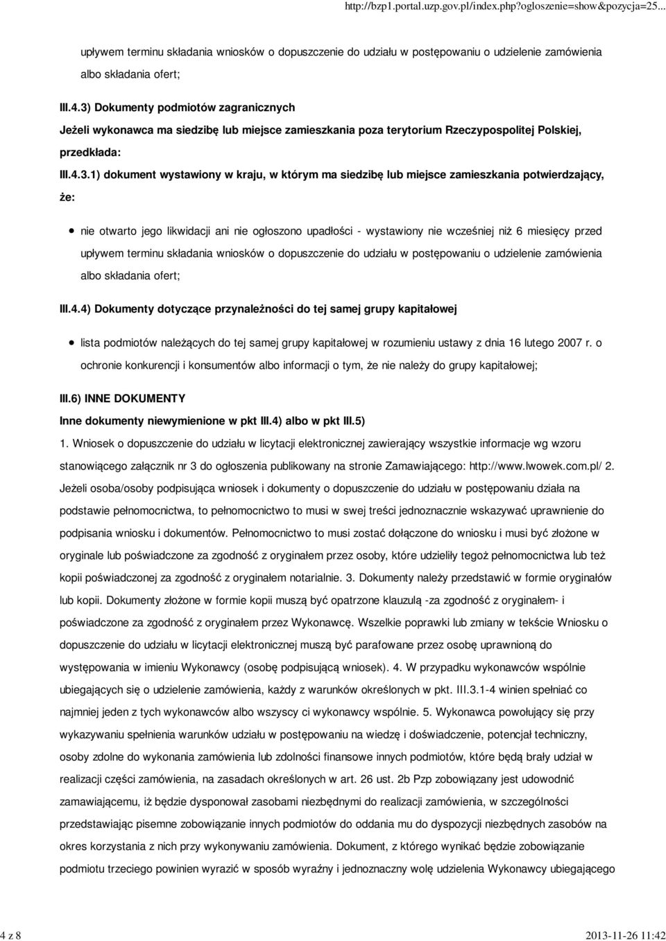 przed upływem terminu składania wniosków o dopuszczenie do udziału w postępowaniu o udzielenie zamówienia albo składania ofert; III.4.