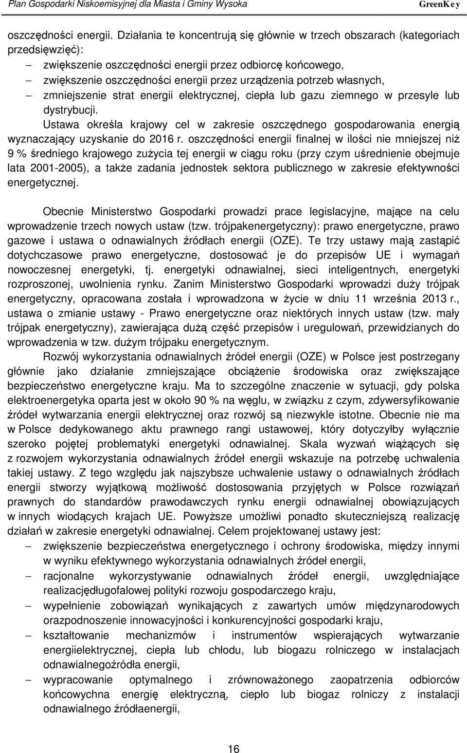potrzeb własnych, zmniejszenie strat energii elektrycznej, ciepła lub gazu ziemnego w przesyle lub dystrybucji.