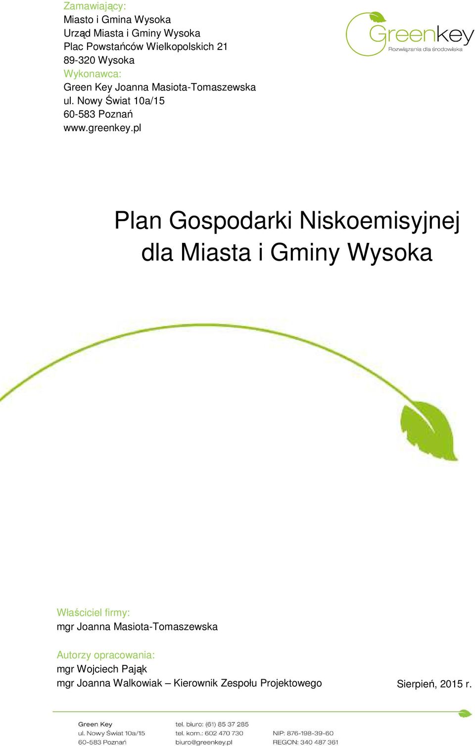 pl Plan Gospodarki Niskoemisyjnej dla Miasta i Gminy Wysoka Właściciel firmy: mgr Joanna