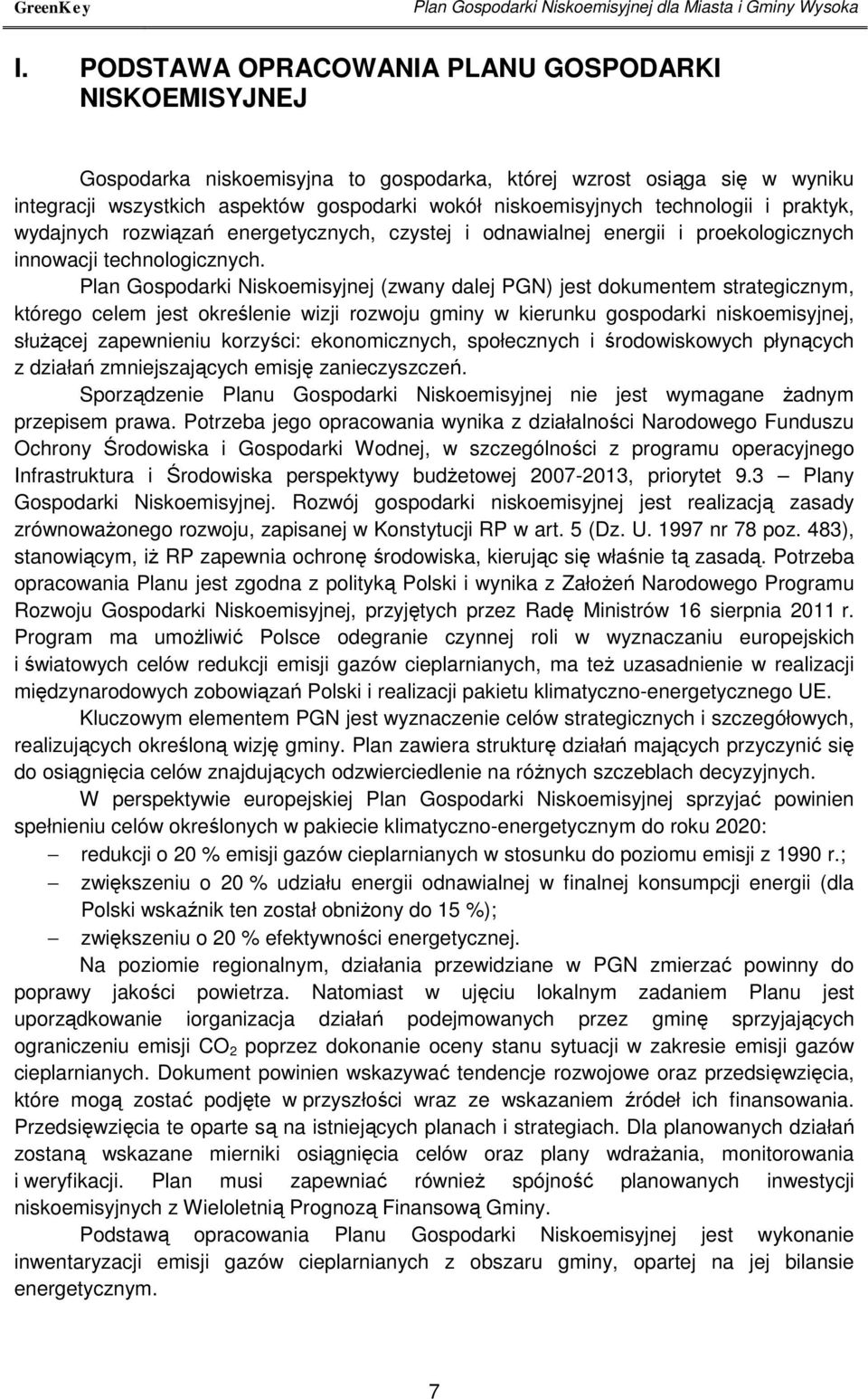 technologii i praktyk, wydajnych rozwiązań energetycznych, czystej i odnawialnej energii i proekologicznych innowacji technologicznych.