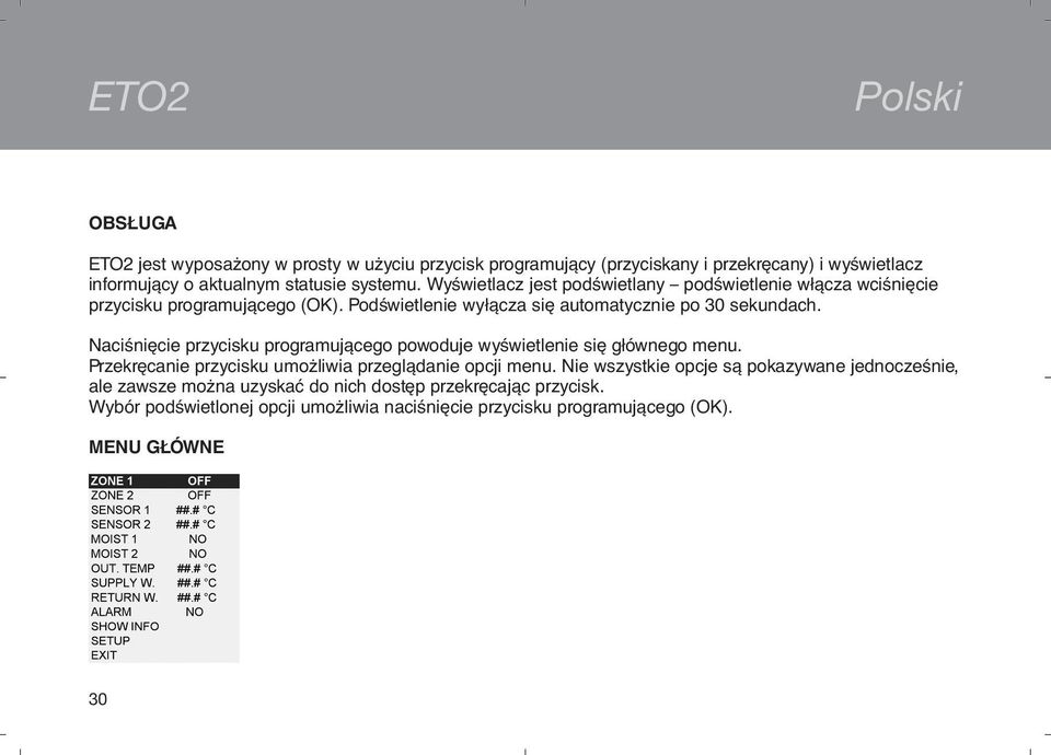 Naciśnięcie przycisku programującego powoduje wyświetlenie się głównego menu. Przekręcanie przycisku umożliwia przeglądanie opcji menu.