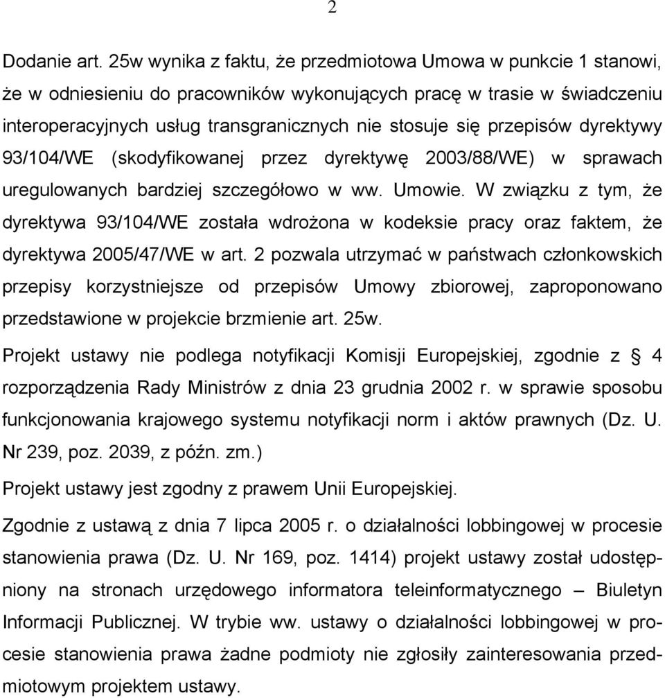 przepisów dyrektywy 93/104/WE (skodyfikowanej przez dyrektywę 2003/88/WE) w sprawach uregulowanych bardziej szczegółowo w ww. Umowie.