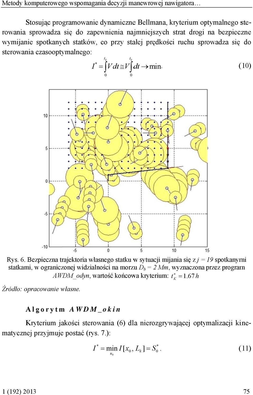 zapewnienia namnieszych strat drogi na bezpieczne sterowania czasooptymalnego: Rys. 6.