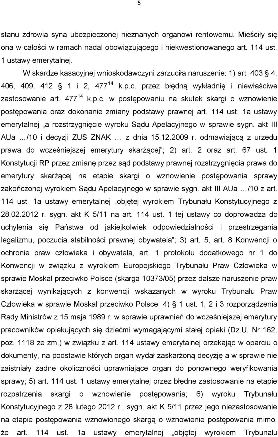 114 ust. 1a ustawy emerytalnej a rozstrzygnięcie wyroku Sądu Apelacyjnego w sprawie sygn. akt III AUa /10 i decyzji ZUS ZNAK z dnia 15.12.2009 r.